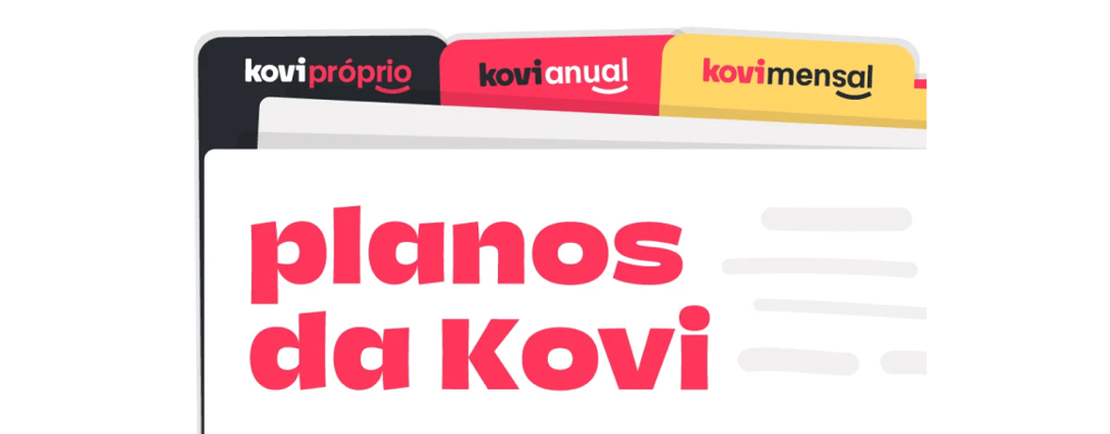 Planos da Kovi: Kovi Próprio, Kovi Anual e Kovi Mensal